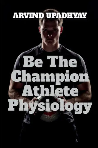 Be The Champion Athlete Physiology - Paperback