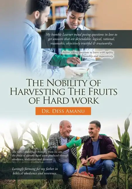 The Nobility of Harvesting the Fruits of Hard Work - Hardcover