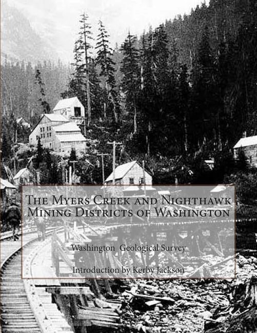 The Myers Creek and Nighthawk Mining Districts of Washington - Paperback