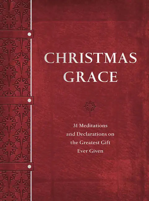 Christmas Grace: 31 Meditations and Declarations on the Greatest Gift Ever Given - Imitation Leather