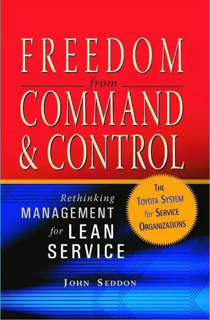 Freedom from Command and Control: Rethinking Management for Lean Service - Hardcover