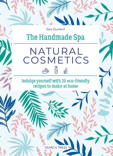 The Handmade Spa: Natural Cosmetics: Indulge Yourself with 20 Eco-Friendly Recipes to Make at Home - Hardcover