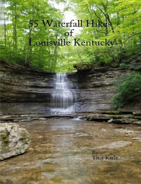 55 Waterfall Hikes of Louisville Kentucky - Paperback