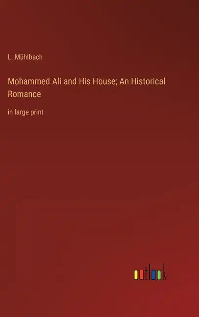 Mohammed Ali and His House; An Historical Romance: in large print - Hardcover
