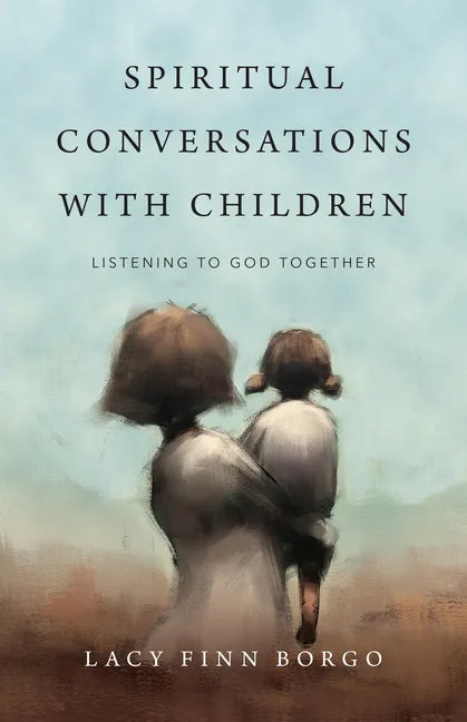 Spiritual Conversations with Children: Listening to God Together - Paperback