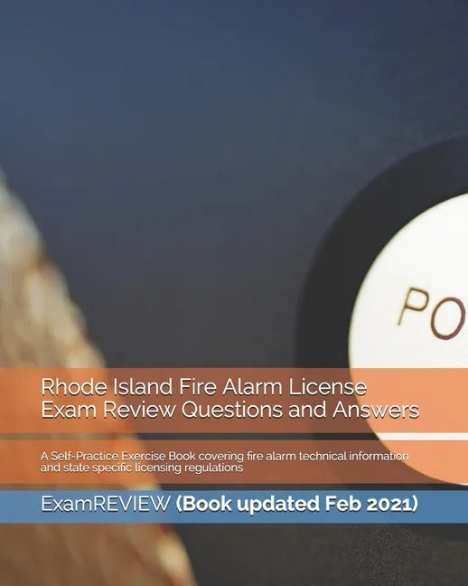 Rhode Island Fire Alarm License Exam Review Questions and Answers: A Self-Practice Exercise Book covering fire alarm technical information and state s - Paperback