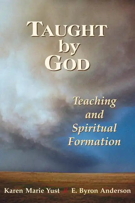 Taught by God: Teaching and Spiritual Formation - Paperback