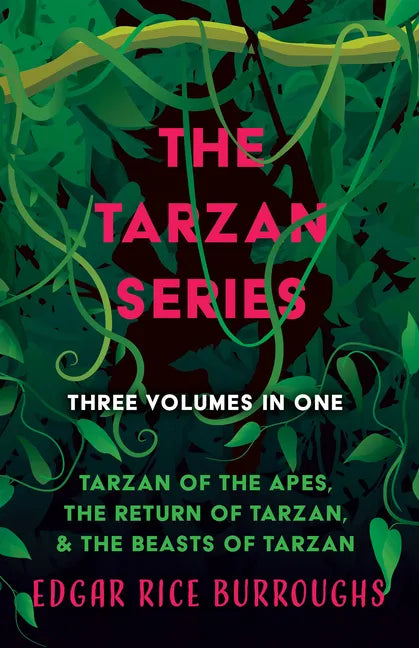 The Tarzan Series - Three Volumes in One;Tarzan of the Apes, The Return of Tarzan, & The Beasts of Tarzan - Paperback