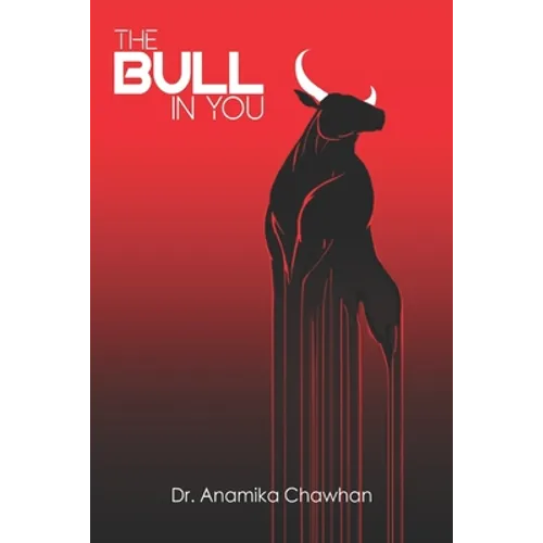 The Bull In You: 5 Bullish Strategies that will Kill the Bear inside us - Paperback