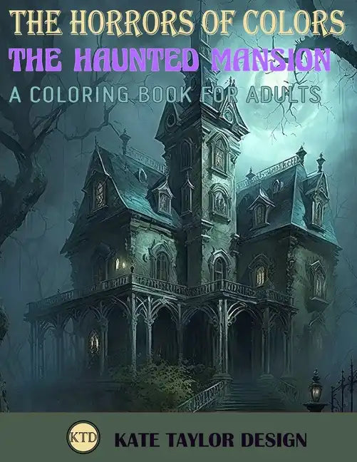 The Haunted Mansion: A Coloring Book for Adults: The Chilling Adventures Within the Haunted Mansion - Paperback