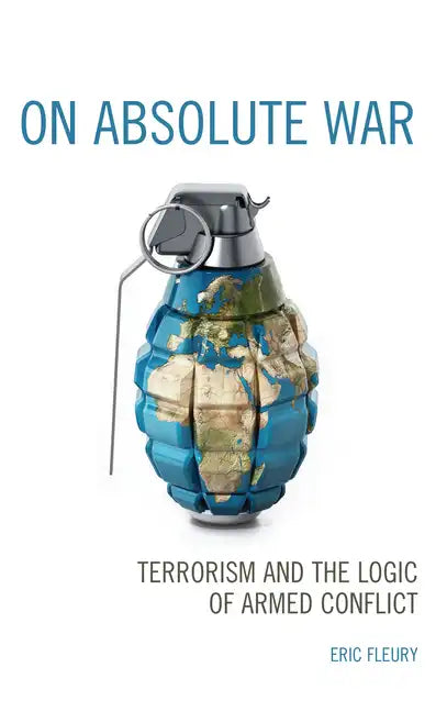 On Absolute War: Terrorism and the Logic of Armed Conflict - Paperback