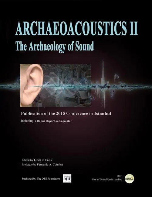 Archaeoacoustics II: Publication of proceedings from the second international conference on the Archaeology of Sound - Paperback