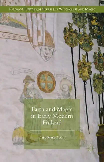 Faith and Magic in Early Modern Finland - Hardcover