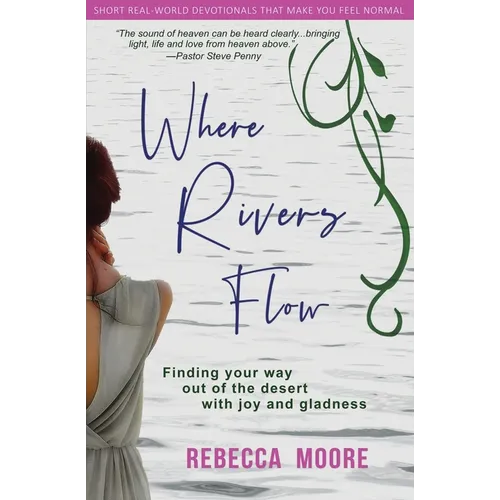 Where Rivers Flow: Finding your way out of the desert with joy and gladness - Paperback