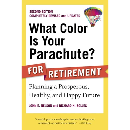 What Color Is Your Parachute? for Retirement: Planning a Prosperous, Healthy, and Happy Future - Paperback