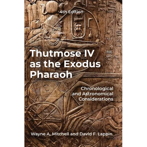 Thutmose IV as the Exodus Pharaoh: Chronological and Astronomical Considerations - Paperback