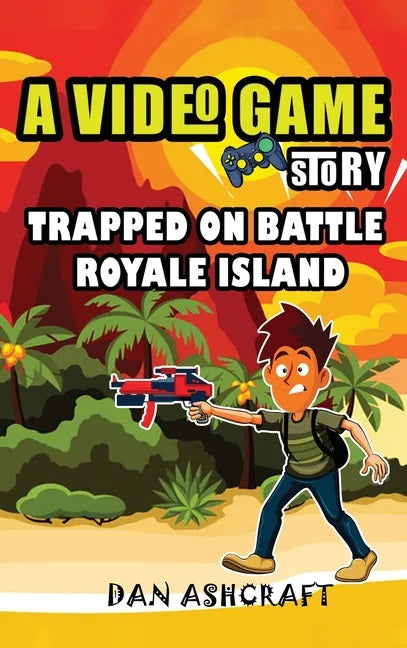 A Video Game Story: Trapped On Battle Royale Island (Video Game Novels For Kids) - Hardcover
