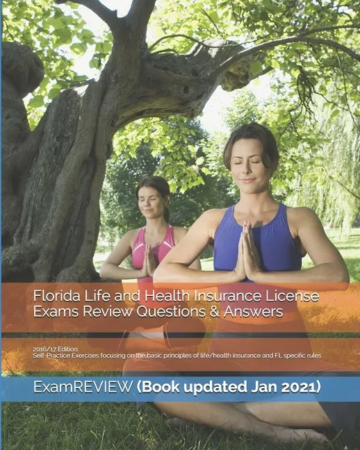 Florida Life and Health Insurance License Exams Review Questions & Answers 2016/17 Edition: Self-Practice Exercises focusing on the basic principles o - Paperback