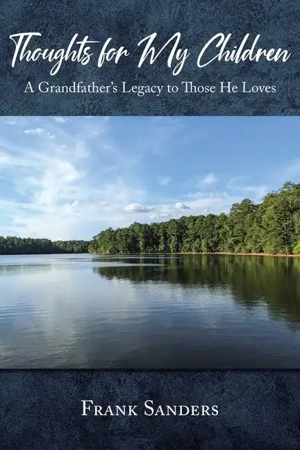 Thoughts for My Children: A Grandfather's Legacy to Those He Loves - Paperback