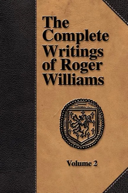 The Complete Writings of Roger Williams - Volume 2 - Paperback