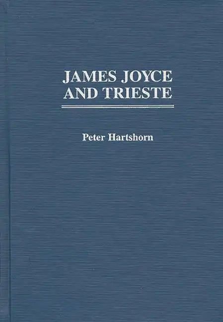 James Joyce and Trieste - Hardcover
