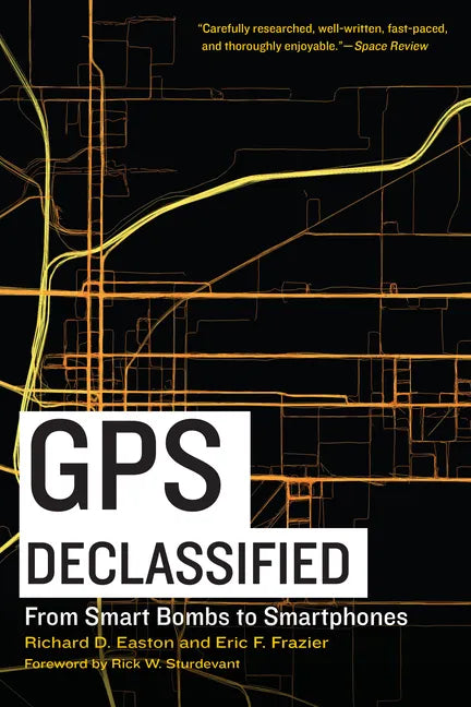 GPS Declassified: From Smart Bombs to Smartphones - Paperback