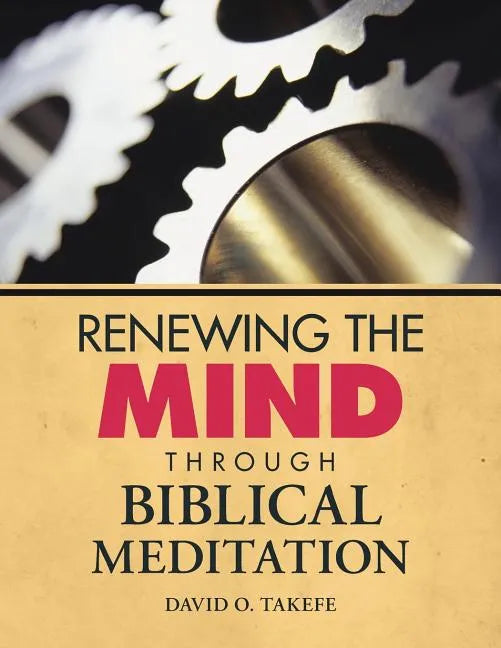 Renewing the Mind Through Biblical Meditation - Paperback