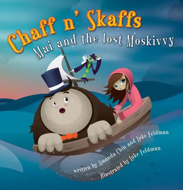 Chaff N' Skaffs: Mai and the Lost Moskivvy - Hardcover