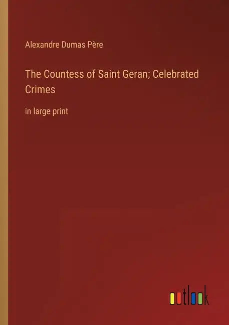 The Countess of Saint Geran; Celebrated Crimes: in large print - Paperback