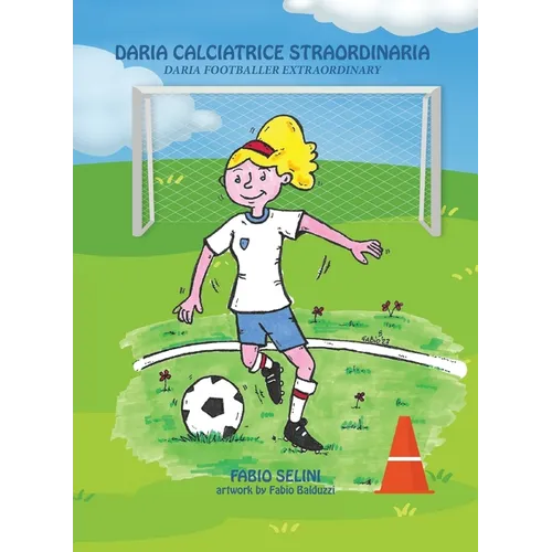 Daria calciatrice straordinaria: Daria footballer extraordinary - Paperback
