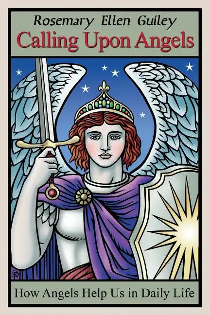 Calling Upon Angels: How Angels Help Us in Daily Life - Paperback