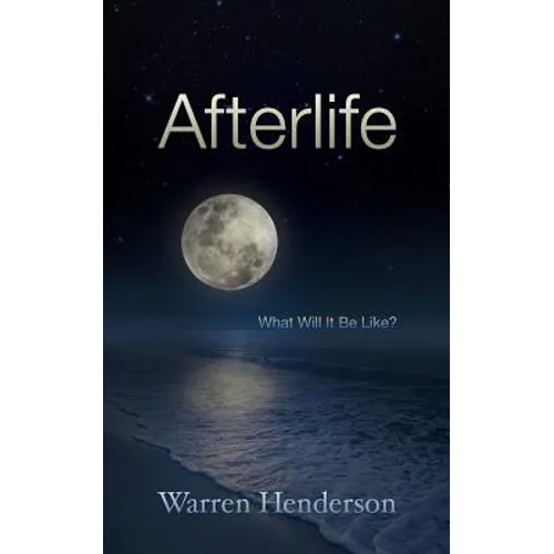 Afterlife: What Will It Be Like? - Paperback