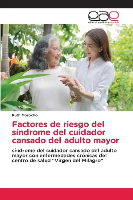 Factores de riesgo del síndrome del cuidador cansado del adulto mayor - Paperback