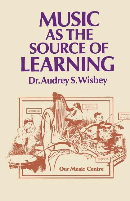 Music as the Source of Learning: Consultant in Early Childhood and Remedial Education and Educational Technology - Paperback