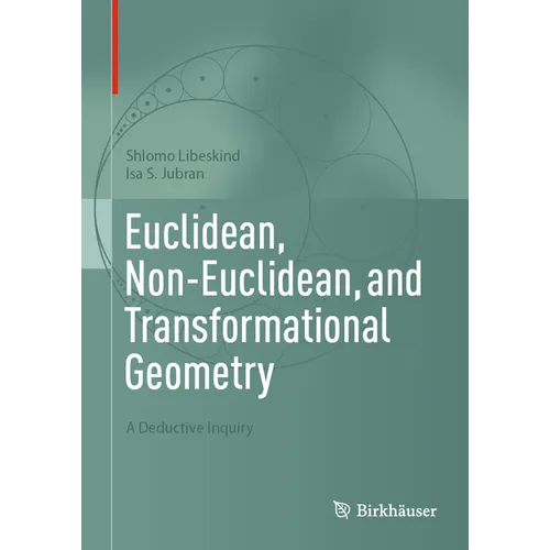 Euclidean, Non-Euclidean, and Transformational Geometry: A Deductive Inquiry - Hardcover