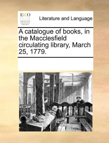A Catalogue of Books, in the Macclesfield Circulating Library, March 25, 1779. - Paperback