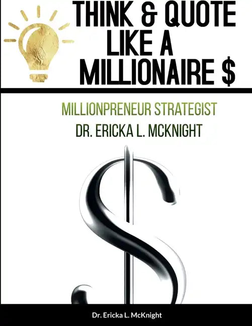 Think & Quote Like a Millionaire $: One Must Think-To Become - Paperback