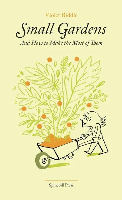 Small Gardens and How to Make the Most of Them - Paperback