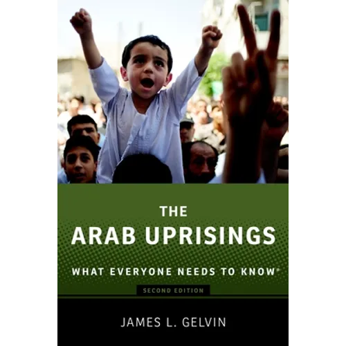 The Arab Uprisings: What Everyone Needs to Know(r) (Revised) - Paperback