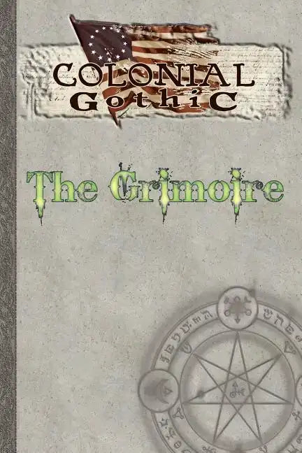 Colonial Gothic: The Grimoire - Paperback
