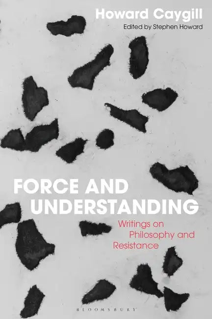 Force and Understanding: Writings on Philosophy and Resistance - Paperback