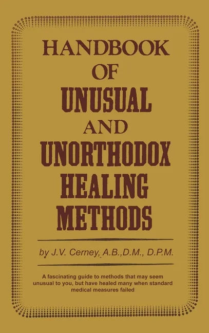 Handbook of unusual and unorthodox healing methods - Hardcover
