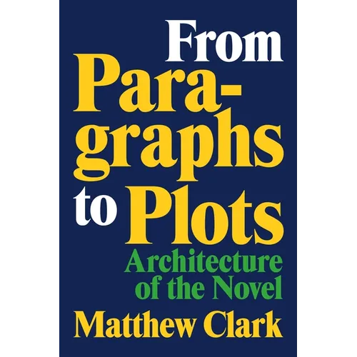 From Paragraphs to Plots: Architecture of the Novel - Hardcover