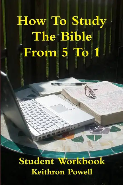How To Study The Bible From 5 To 1 Student Workbook - Paperback