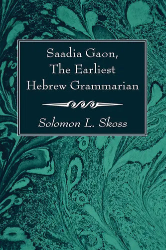 Saadia Gaon, the Earliest Hebrew Grammarian - Hardcover