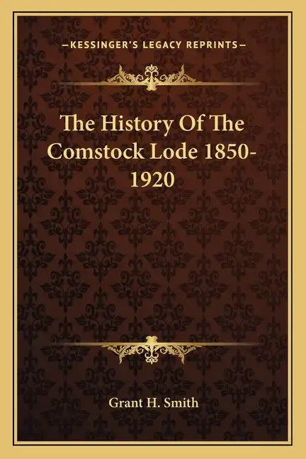 The History Of The Comstock Lode 1850-1920 - Paperback
