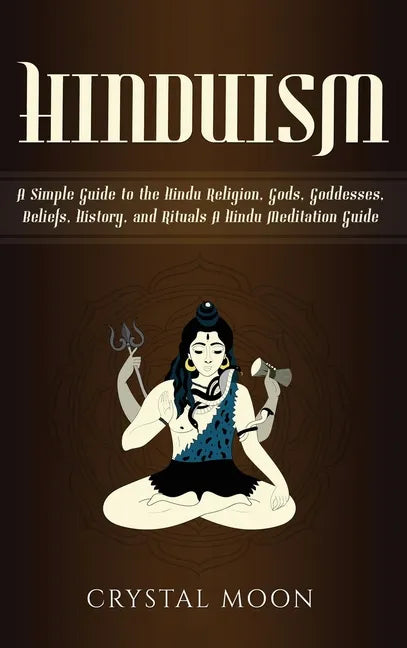 Hinduism: A Simple Guide to the Hindu Religion, Gods, Goddesses, Beliefs, History, and Rituals + A Hindu Meditation Guide - Hardcover