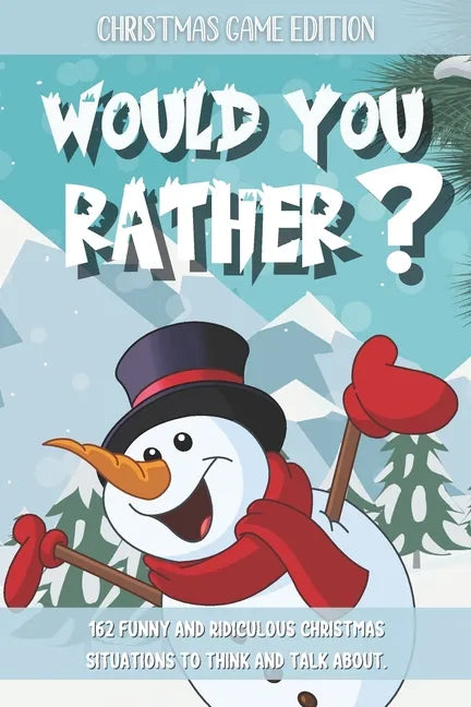 Would You Rather Christmas Game Edition: A Fun Challenging Questions for Kids Teens and The Whole Family (Perfect Stocking Stuffer Ideas) - Paperback