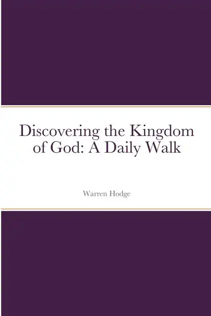 Discovering the Kingdom of God: A Daily Walk - Paperback