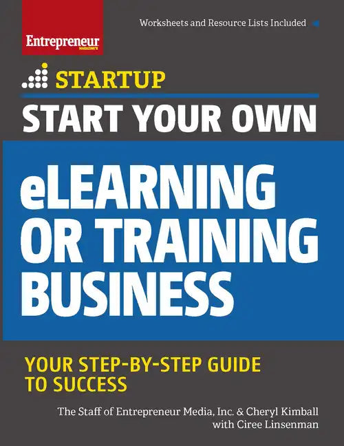 Start Your Own eLearning or Training Business: Your Step-By-Step Guide to Success - Paperback